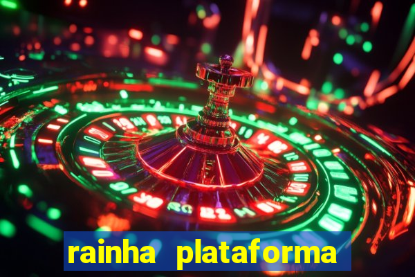 rainha plataforma de jogos